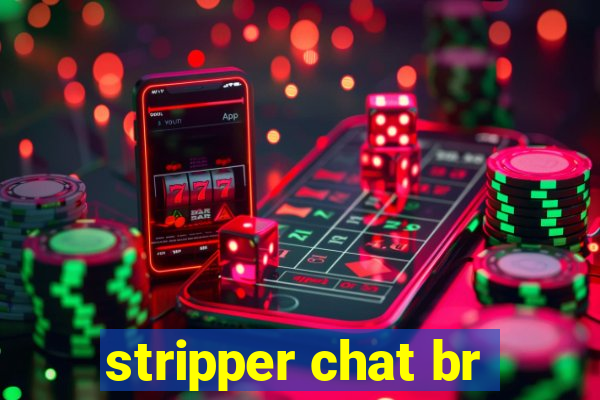 stripper chat br
